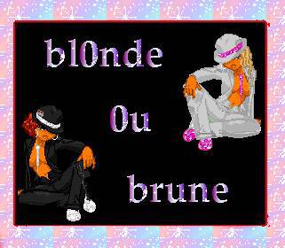 Blonde Ou Brune ???